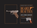 Deadly Beauties--Rare German Handguns, Vol. 2, 1914-1945 : World War I • Weimar • Third Reich - Book