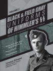 Black and Field Gray Uniforms of Himmler’s SS:  Allgemeine-SS • SS-Verfugungstruppe • SS-Totenkopfverbande • Waffen-SS  Vol.  2 : Waffen-SS M-40/41,  M-42,  M-43,  M-44 Uniforms,  Panzer Uniforms,  Tr - Book