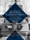The Imperial German Navy of World War I: A Comprehensive Photographic Study of the Kaiser’s Naval Forces : Vol.1: Warships - Book