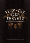 Trappist Beer Travels: Inside the Breweries of the Monasteries - Book