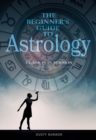 The Beginner's Guide to Astrology : Class Is in Session - Book