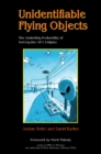 Unidentifiable Flying Objects : The Dwindling Probability of Solving the UFO Enigma - Book