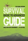 The Global Outdoor Survival Guide : Basic to Advanced Skills for Every Environment - Book