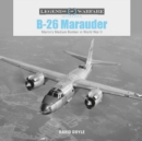 B-26 Marauder : Martin’s Medium Bomber in World War II - Book