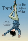 Tarot for the Fiction Writer : How 78 Cards Can Take You from Idea to Publication - Book