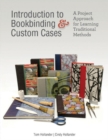 Introduction to Bookbinding & Custom Cases : A Project Approach for Learning Traditional Methods - Book