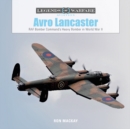Avro Lancaster : RAF Bomber Command’s Heavy Bomber in World War II - Book