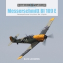 The Messerschmitt Bf 109 E : Germany’s Premier Early World War II Fighter - Book