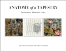 Anatomy of a Tapestry : Techniques, Materials, Care - Book