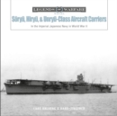 Soryu, Hiryu, and Unryu-Class Aircraft Carriers : In the Imperial Japanese Navy during World War II - Book