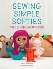 Sewing Simple Softies with 17 Amazing Designers - Book