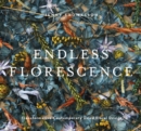 Endless Florescence : Transformative Contemporary Dried Floral Design - Book