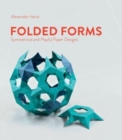 Folded Forms : Symmetrical and Playful Paper Designs - Book