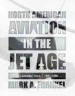 North American Aviation in the Jet Age, Vol. 2 : The Columbus Years, 1941–1988 - Book
