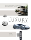 The Art of Luxury Design : A Celebration of the World's Most Exquisite Goods - Book