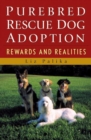 Purebred Rescue Dog Adoption : Rewards and Realities - eBook
