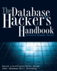 The Database Hacker's Handbook : Defending Database Servers - Book