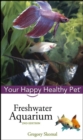 Freshwater Aquarium : Your Happy Healthy Pet - eBook