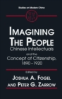 Imagining the People : Chinese Intellectuals and the Concept of Citizenship, 1890-1920 - Book