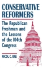 Conservative Reformers: The Freshman Republicans in the 104th Congress : The Freshman Republicans in the 104th Congress - Book