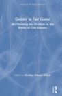 Gender is Fair Game : (Re)Thinking the (Fe)Male in the Works of Oba Minako - Book