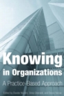 Knowing in Organizations: A Practice-Based Approach : A Practice-Based Approach - Book