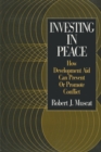 Investing in Peace : How Development Aid Can Prevent or Promote Conflict - Book