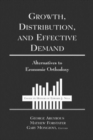 Growth, Distribution and Effective Demand : Alternatives to Economic Orthodoxy - Book
