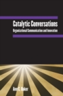 Catalytic Conversations : Organizational Communication and Innovation - Book