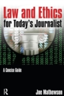 Law and Ethics for Today's Journalist : A Concise Guide - Book