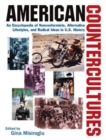 American Countercultures: An Encyclopedia of Nonconformists, Alternative Lifestyles, and Radical Ideas in U.S. History : An Encyclopedia of Nonconformists, Alternative Lifestyles, and Radical Ideas in - Book