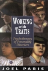 Working with Traits : Psychotherapy of Personality Disorders - Book