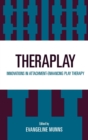 Theraplay : Innovations in Attachment-Enhancing Play Therapy - Book