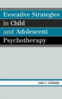 Evocative Strategies in Child and Adolescent Psychotherapy - Book