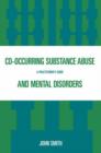 Co-occurring Substance Abuse and Mental Disorders : A Practitioner's Guide - Book