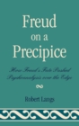 Freud on a Precipice : How Freud's Fate Pushed Psychoanalysis Over the Edge - Book