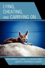 Lying, Cheating, and Carrying On : Developmental, Clinical, and Sociocultural Aspects of Dishonesty and Deceit - Book