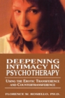 Deepening Intimacy in Psychotherapy : Using the Erotic Transference and Countertransference - Book