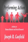 Performing Action : Artistry in Human Behavior and Social Research - Book