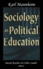 Sociology as Political Education : Karl Mannheim in the University - Book