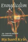 Evangelicalism : An Americanized Christianity - Book