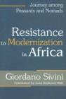 Resistance to Modernization in Africa : Journey Among Peasants and Nomads - Book
