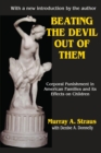Beating the Devil Out of Them : Corporal Punishment in American Children - Book
