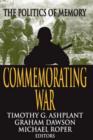 Commemorating War : The Politics of Memory - Book