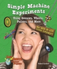 Simple Machine Experiments Using Seesaws, Wheels, Pulleys, and More : One Hour or Less Science Experiments - eBook