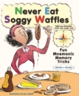 Never Eat Soggy Waffles : Fun Mnemonic Memory Tricks - eBook