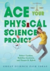 Ace Your Physical Science Project : Great Science Fair Ideas - eBook