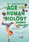 Ace Your Human Biology Science Project : Great Science Fair Ideas - eBook