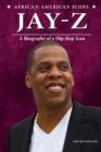 Jay-Z : A Biography of a Hip-Hop Icon - eBook