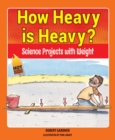 How Heavy is Heavy? : Science Projects with Weight - eBook